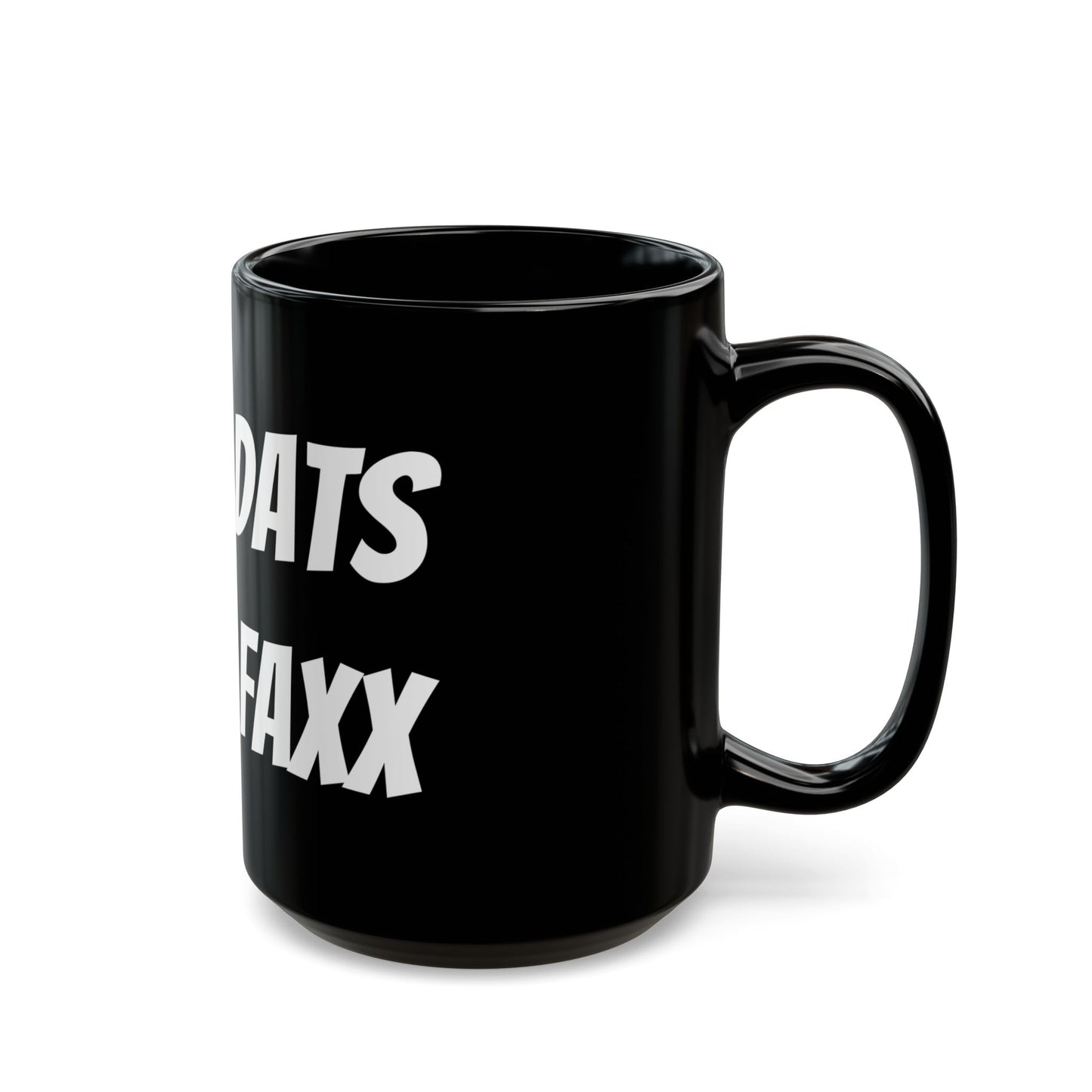 Dats Faxx Black Mug (11oz, 15oz)