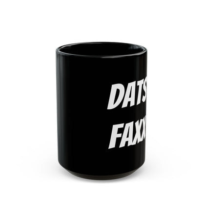 Dats Faxx Black Mug (11oz, 15oz)